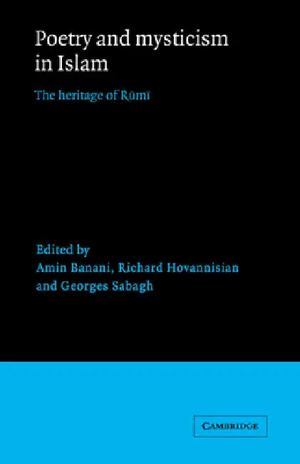 Poetry and Mysticism in Islam: The Heritage of Rumi by Georges Sabagh, Richard Houannisian, Amin Banani