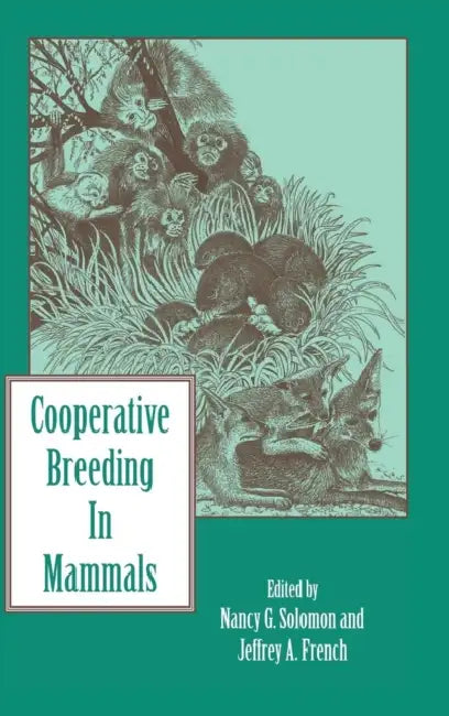 Cooperative Breeding in Mammals by Nancy G. Solomon, Jeffrey A. French