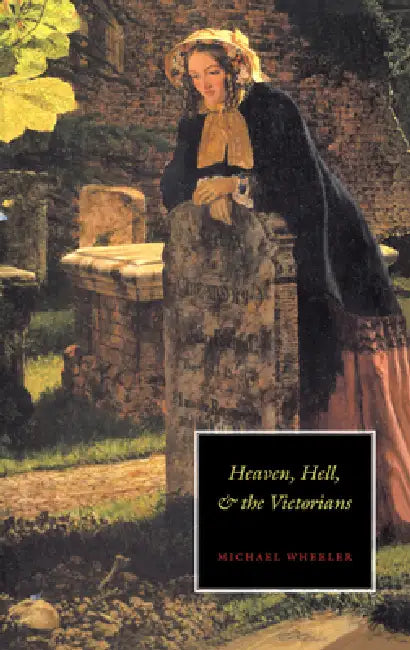 Heaven, Hell and the Victorian by Michael Wheeler