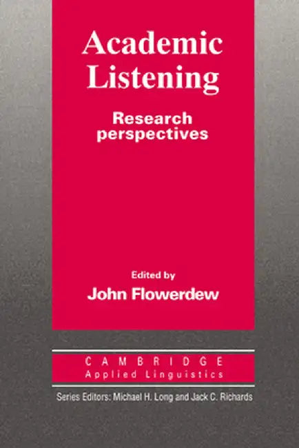 Academic Listening: Research Perspectives by John Flowerdew