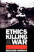 Ethics, Killing, and War by Richard Norman