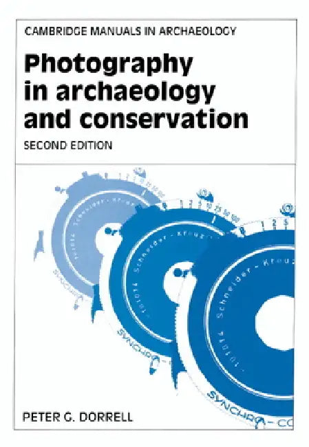Photography in Archaeology and Conservation by Peter G. Dorrell