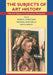 The Subjects of Art History: Historical Objects in Contemporary Perspective by Mark A. Cheetham, Keith Moxey, Michael A. Holly