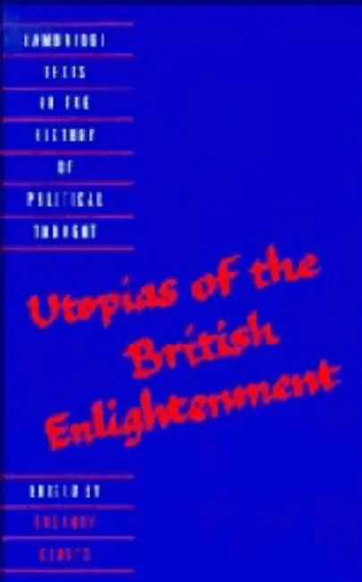 Utopias of the British Enlightenment by Gregory Claeys, Raymond Geuss, Quentin Skinner