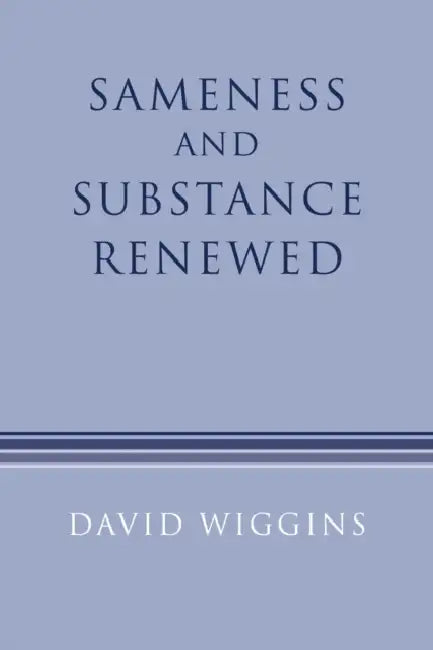 Sameness and Substance Renewed by David Wiggins