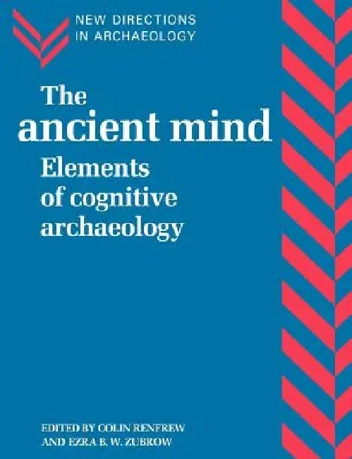 The Ancient Mind by Colin Renfrew, Ezra B. Zubrow, Francoise Audouze