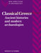 Classical Greece: Ancient Histories and Modern Archaeologies by Ian Morris, Francoise Audouze, Cyprian Broodbank
