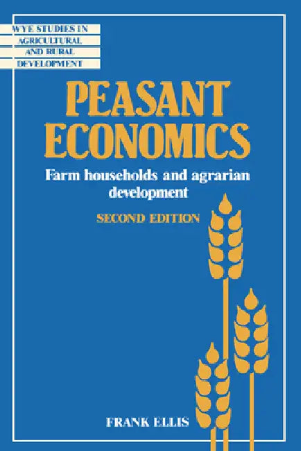Peasant Economics: Farm Households in Agrarian Development by Frank Ellis, Alan Buckwell, Ian Carruthers