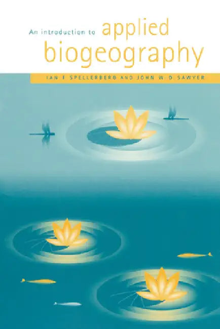 An Introduction to Applied Biogeography by Ian F. Spellerberg, John W. D. Sawyer, Tony Whitten