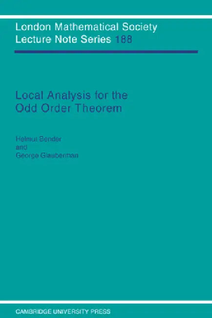 Local Analysis for the Odd Order Theorem by Helmut Bender, George Glauberman, J. W. S. Cassels