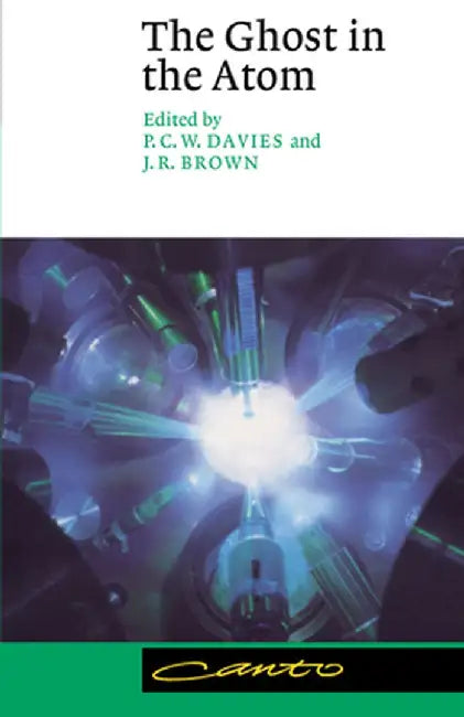 The Ghost in the Atom: A Discussion of the Mysteries of Quantum Physics by P. C. W. Davies