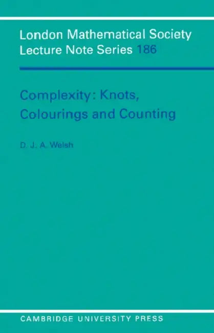 Complexity: Knots, Colourings and Counting by D. J. a. Welsh