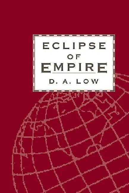 Eclipse of Empire by Donald a. Low, Donald A. Low, Low D. a.