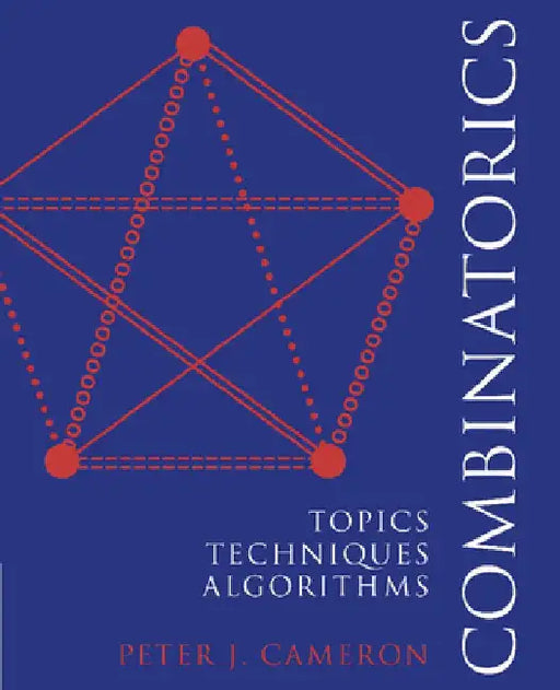 Combinatorics: Topics, Techniques, Algorithms by Peter J. Cameron
