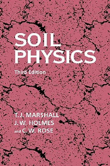 Soil Physics by T. J. Marshall, J. W. Holmes, Calvin W. Rose