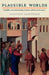 Plausible Worlds: Possibility and Understanding in History and the Social Sciences by Geoffrey Hawthorn