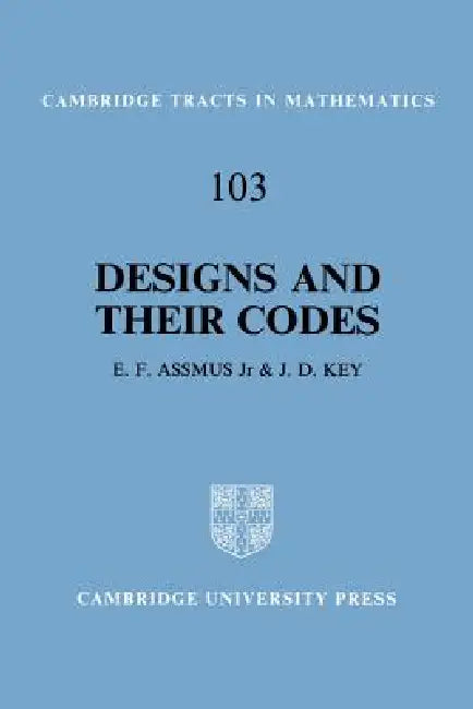 Designs and Their Codes by E. F. Assmus, J. D. Key, Key Assmus