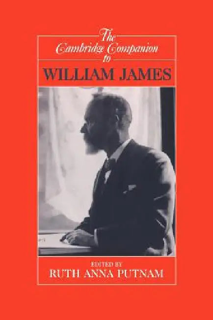 The Cambridge Companion to William James by Ruth A. Putnam