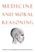 Medicine and Moral Reasoning by K. W. M. Fulford, Grant R. Gillett, Janet Martin Soskice