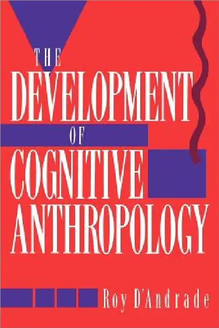 The Development of Cognitive Anthropology by Roy D'Andrade