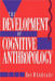The Development of Cognitive Anthropology by Roy D'Andrade