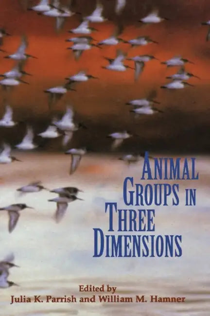 Animal Groups in Three Dimensions by Julia K. Parrish, William M. Hamner