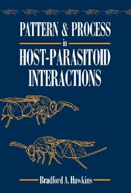 Pattern and Process in Host-Parasitoid Interactions by Bradford A. Hawkins