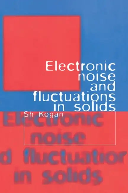 Electronic Noise and Fluctuations in Solids by Sh Kogan