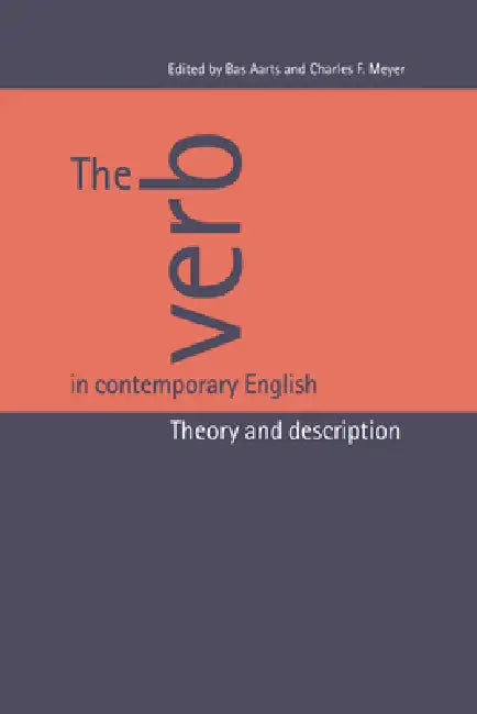 The Verb in Contemporary English: Theory and Description by Bas Aarts, Charles F. Meyer, Aarts Bas