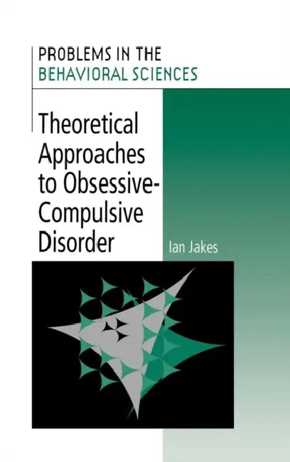 Theoretical Approaches to Obsessive-Compulsive Disorder by Ian Jakes