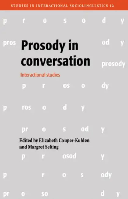 Prosody in Conversation: Interactional Studies by Elizabeth Couper-Kuhlen, Margret Selting, Paul Drew