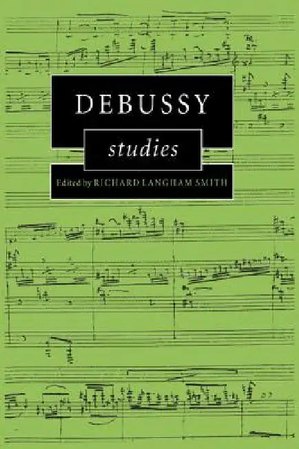 Debussy Studies by Richard Langham Smith