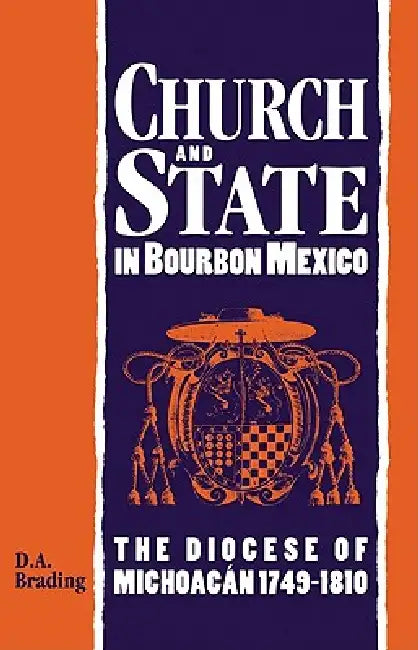 Church and State in Bourbon Mexico by D. A. Brading
