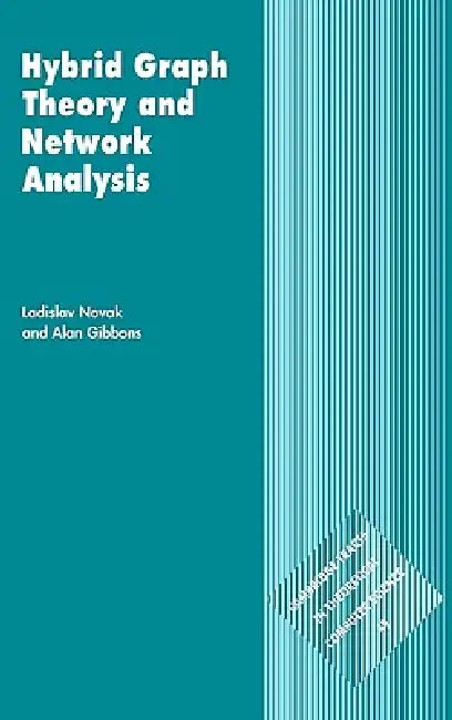 Hybrid Graph Theory and Network Analysis by Ladislav Novak, L. Novak, Alan Gibbons