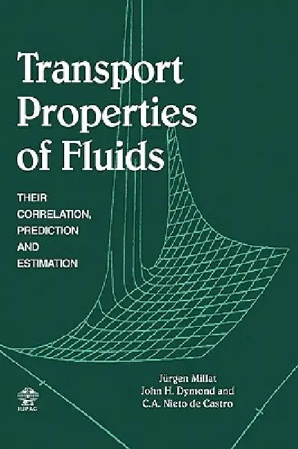 Transport Properties of Fluids: Their Correlation, Prediction and Estimation by Jurgen Millat, J. H. Dymond, W. a. Wakeham