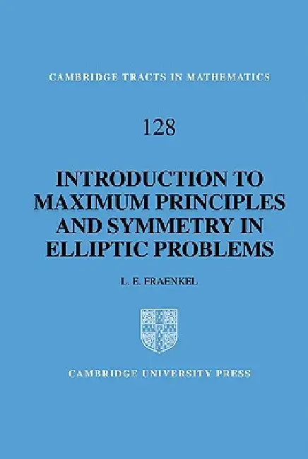 An Introduction to Maximum Principles and Symmetry in Elliptic Problems by L. E. Fraenkel, Fraenkel L. E., Bela Bollobas