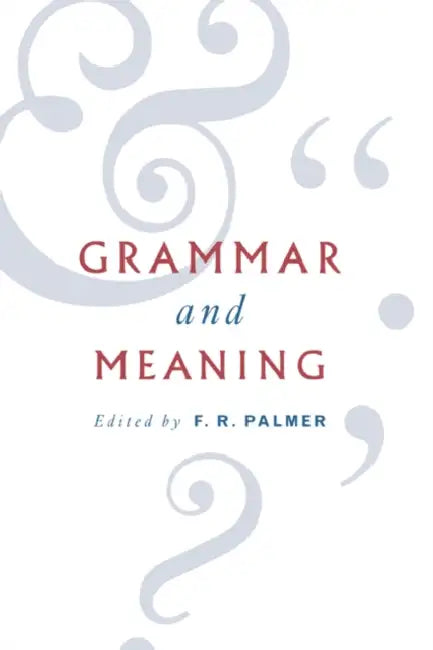 Grammar and Meaning by Frank Robert Palmer, F. R. Palmer, Palmer F. R.