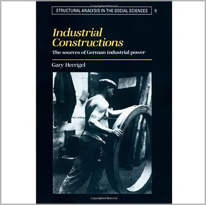 Industrial Constructions: The Sources of German Industrial Power