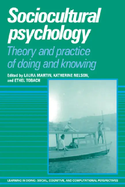 Sociocultural Psychology: Theory and Practice of Doing and Knowing by Laura M. Martin, Ethel Tobach, Katherine Nelson