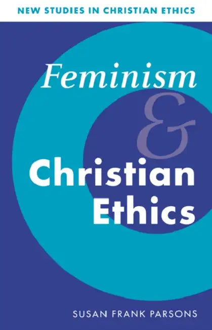 Feminism and Christian Ethics by Susan Frank Parsons, Susan Frank Parsons, Stephen R. L. Clark