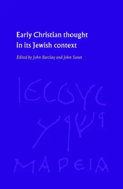 Early Christian Thought in Its Jewish Context by John Sweet, John Barclay, John M. G. Barclay