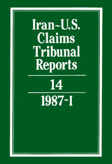 Iran-U.S. Claims Tribunal Reports: Volume 14 by J. C. Adlam, M. E. Macglashan, E. Lauterpacht
