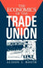 The Economics of the Trade Union by Alison L. Booth