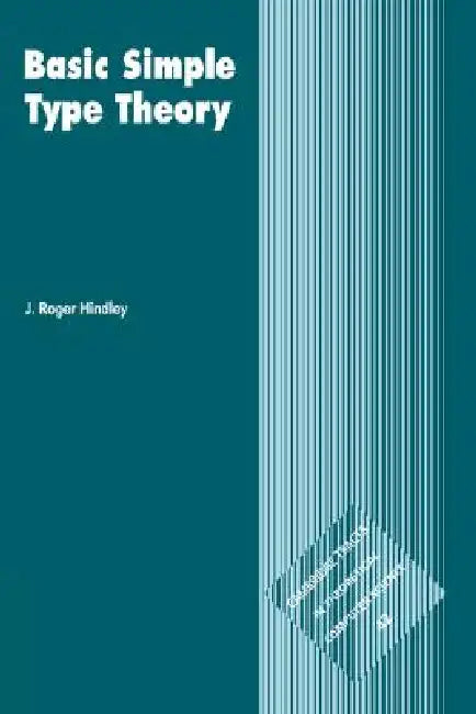 Basic Simple Type Theory by J. Roger Hindley, Roger J. Hindley, C. J. Van Rijsbergen