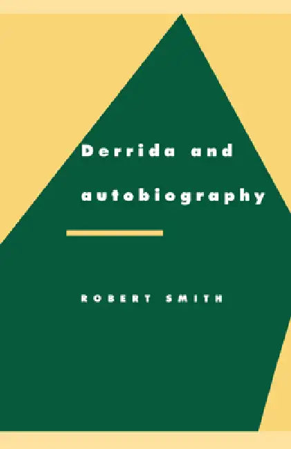 Derrida and Autobiography by Robert Smith, Anthony Cascardi, Richard Macksey