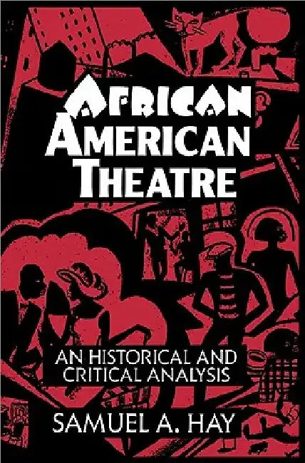 African American Theatre by Samuel A. Hay