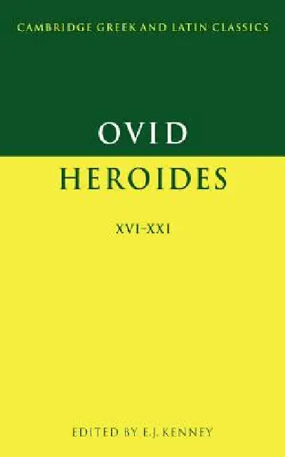Ovid: Heroides XVI-XXI by E. J. Kenney, Ovid, Ovid Ovid