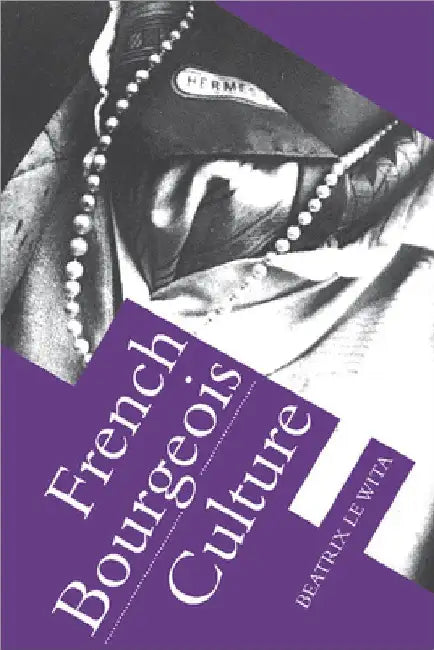 French Bourgeois Culture by Beatrix Lewita
