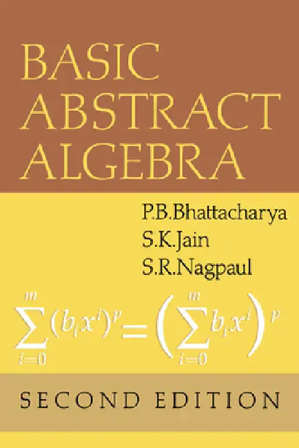 Basic Abstract Algebra by P. B. Bhattacharya, S. R. Nagpaul, Surrender Kumar Jain