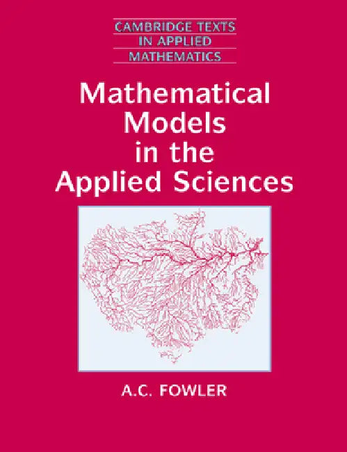 Mathematical Models in the Applied Sciences by A. C. Fowler, D. G. Crighton, M. J. Ablowitz
